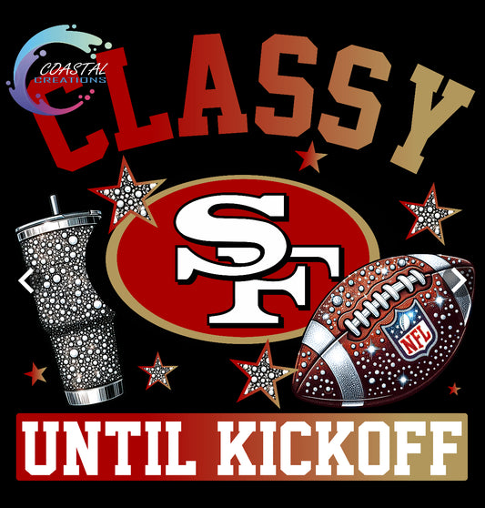 Classy Until Kickoff 49ers DTF